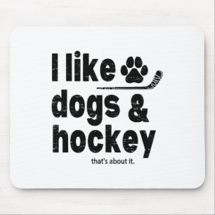 I Like Dogs And Hockey Thats About It Funny Hockey Mouse Mat