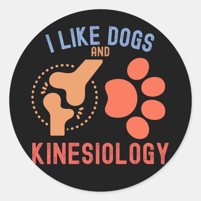 I Like Dogs and Kinesiology Classic Round Sticker (Front)