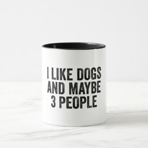 I Like Dogs And Maybe 3 People Mug