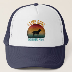 i like dogs and maybe 3 people  trucker hat