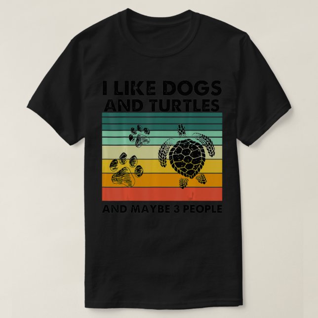 I Like Dogs And Turtles And Maybe 3 People Funny G T-Shirt (Design Front)