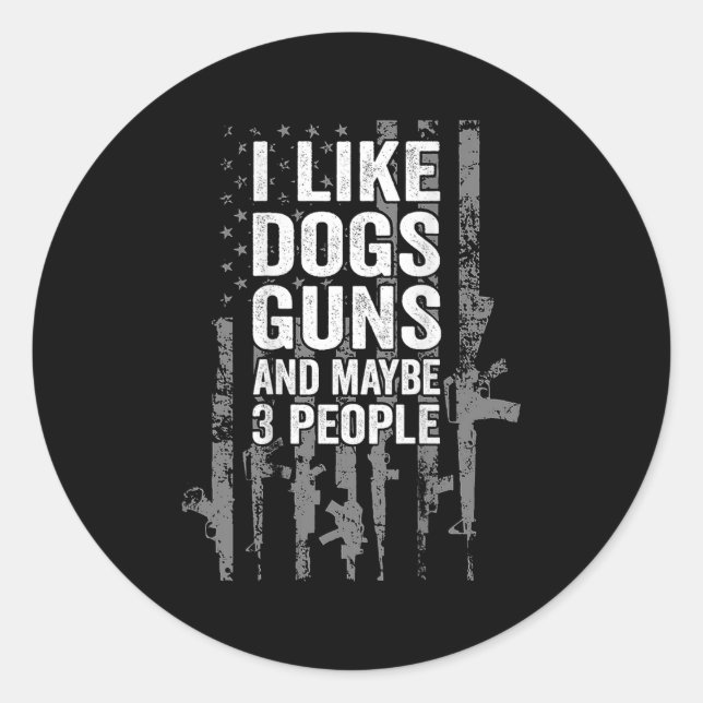 I Like Dogs Guns And Maybe Three People Usa Flag P Classic Round Sticker (Front)