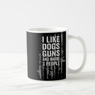 I Like Dogs Guns And Maybe Three People Usa Flag P Coffee Mug