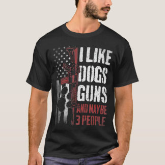 I Like Dogs Guns Maybehree People Funnyee funny T-Shirt