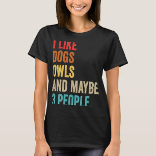 I Like Dogs Owls and maybe 3 people vintage T-Shirt