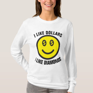 I LIKE DOLLARS I LIKE DIAMONDS, Ladies T-Shirts