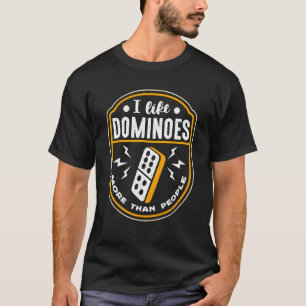 I Like Dominoes More Than People Loves Board Game T-Shirt