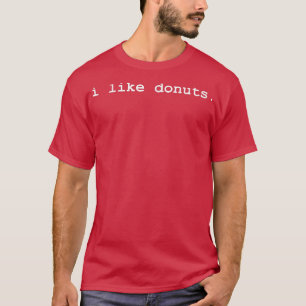 I Like Doughnuts Doughnuts Funny T-Shirt