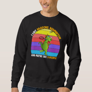 I Like Dragons Badminton Maybe 3 People Kids Boys Sweatshirt
