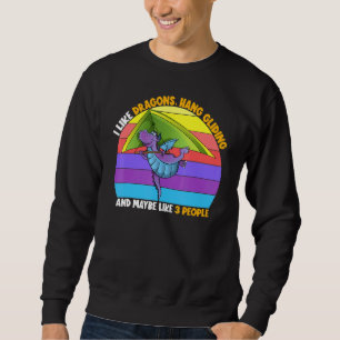 I Like Dragons Hang Gliding Maybe 3 People Glider Sweatshirt
