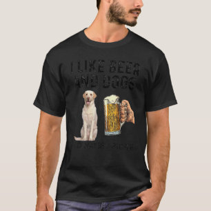 I Like Drinking Beer And Dogs Labrador Retriever T-Shirt