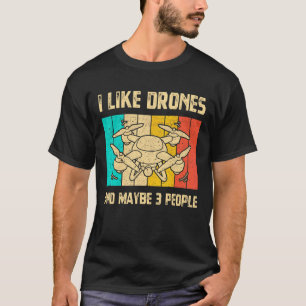 I Like Drones And Maybe 3 People Vintage Quadcopte T-Shirt