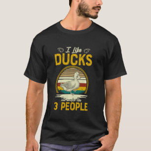 I Like Ducks And Maybe Like 3 People Duck Farmers T-Shirt