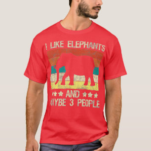 I Like Elephants Wildlife Elephant Lover Animal Wh T-Shirt