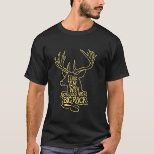 I Like Em Long Legs Big Rack Deer Hunting Outdoors T-Shirt