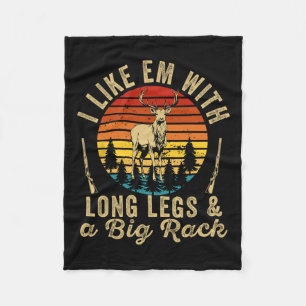 I Like Em With Long Legs And A Big Rack Deer Hunti Fleece Blanket