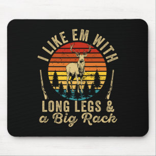 I Like Em With Long Legs And A Big Rack Deer Hunti Mouse Mat