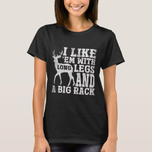I Like Em With Long Legs And A Large Rack Deer T-Shirt