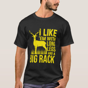 I Like Em With Long Legs And Big Rack Deer Hunting T-Shirt