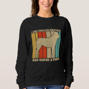 I Like English Mastiff And Maybe 3 People Vintage Sweatshirt