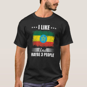 I Like Ethiopia And Maybe 3 People Flag Ethiopia T-Shirt