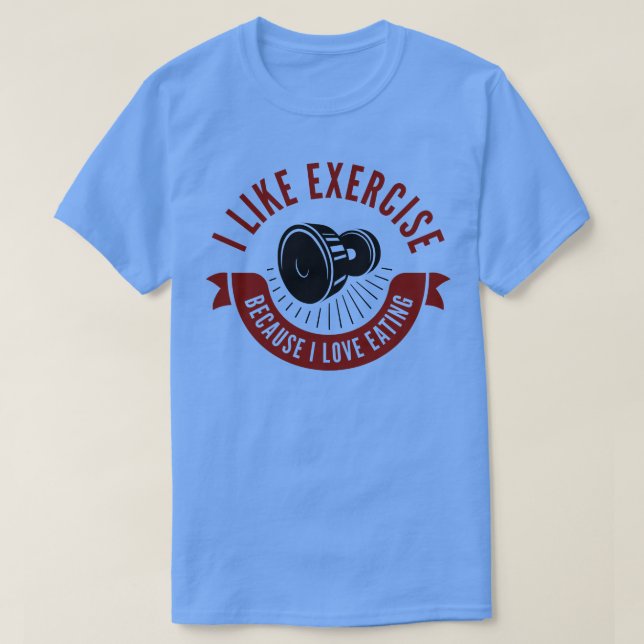 I Like Exercise 1 T-Shirt (Design Front)
