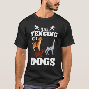 I Like Fencing And Dogs Fencer Dog Swords Fence S T-Shirt
