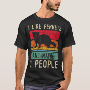I Like Ferrets - Ferret Lover Pet Owner Zoo Animal T-Shirt