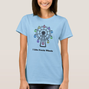 I Like Ferris Wheels T-Shirt