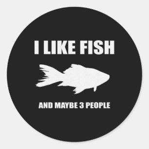 I Like Fish And Maybe 3 People Shirt Gift For Fish Classic Round Sticker