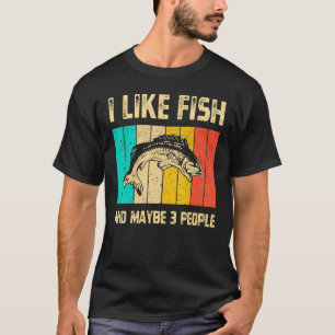 I Like Fish And Maybe 3 People Vintage Fishing Fis T-Shirt