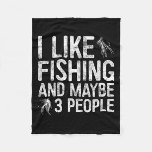 I Like Fishing And Maybe 3 People Fisherman Shirt Fleece Blanket