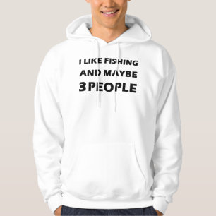 I Like Fishing And Maybe 3 People, Funny Fishings, Hoodie