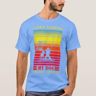 I Like Fishing My Dog And Maybe 3 People Funny Sar T-Shirt