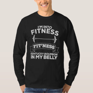 I Like Fitness Fit'ness Kentucky Bourbon In My Bel T-Shirt