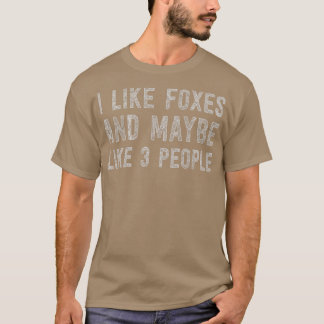 I Like Foes and Maybe 3 People T-Shirt
