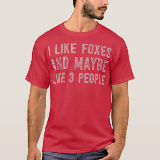 I Like Foes and Maybe 3 People T-Shirt