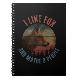 I LIKE FOX AND MAYBE 3 PEOPLE NOTEBOOK