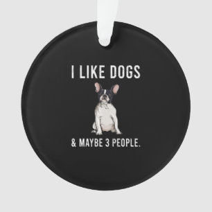 i like french bulldog and maybe 3 people gift ornament