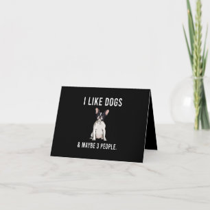 I Like French Bulldog Dogs And Maybe 3 People Pull Card