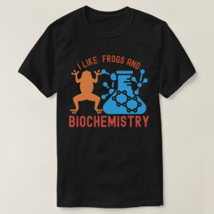 I Like Frogs and Biochemistry T-Shirt