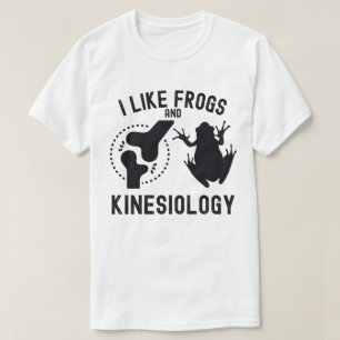 I Like Frogs and Kinesiology T-Shirt