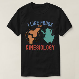 I Like Frogs and Kinesiology T-Shirt