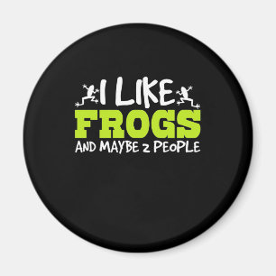 I Like Frogs And Maybe 2 People Magnet