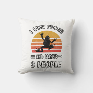 I Like Frogs And Maybe 3 People Best frog gift Cushion