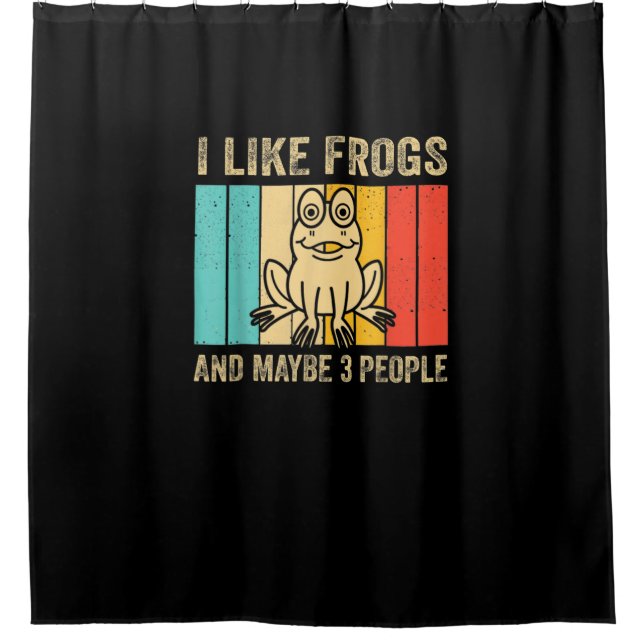 I Like Frogs And Maybe 3 People Shower Curtain (Front)
