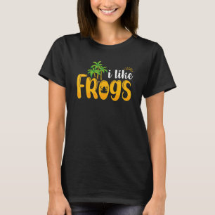 I Like Frogs Saying Frog Amphibian Green Frog T-Shirt