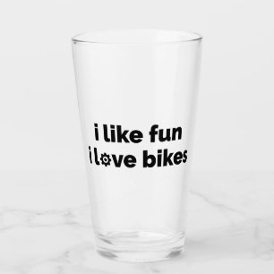 I Like Fun I Love Bikes Glass