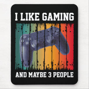 I LIKE GAMING AND MAYBE 3 PEOPLE MOUSE MAT