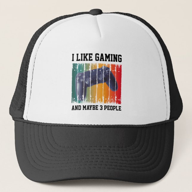 I LIKE GAMING AND MAYBE 3 PEOPLE TRUCKER HAT (Front)